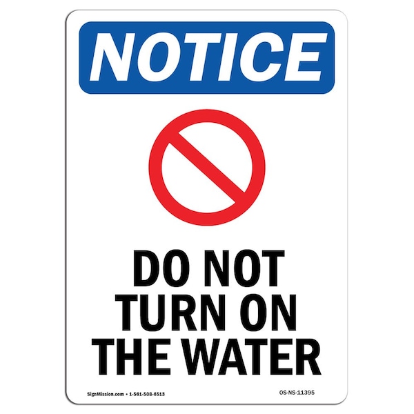 Signmission OSHA Notice, 7" Height, Do Not Turn On The Water Sign With Symbol, 7" X 5", Portrait OS-NS-D-57-V-11395 - main